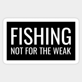 Fishing Not For The Weak Sticker